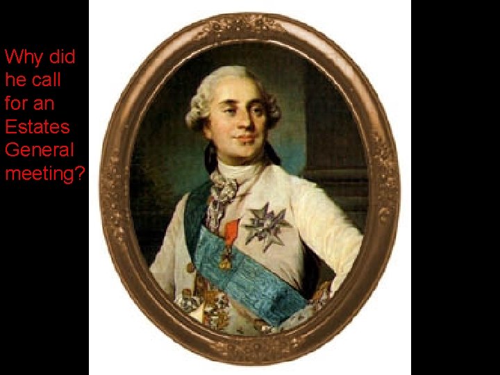 Why did he call for an Estates General meeting? Why did he call for an Estates General meeting?