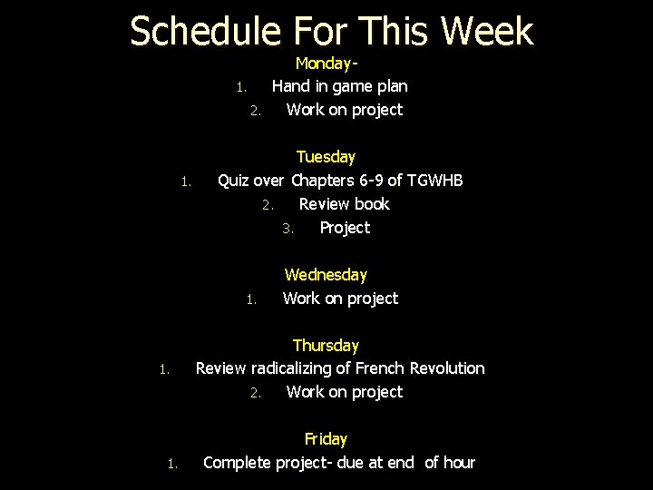 Schedule For This Week Monday 1. Hand in game plan 2. Work on project Schedule For This Week Monday 1. Hand in game plan 2. Work on project