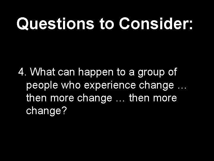 Questions to Consider: 4. What can happen to a group of people who experience Questions to Consider: 4. What can happen to a group of people who experience