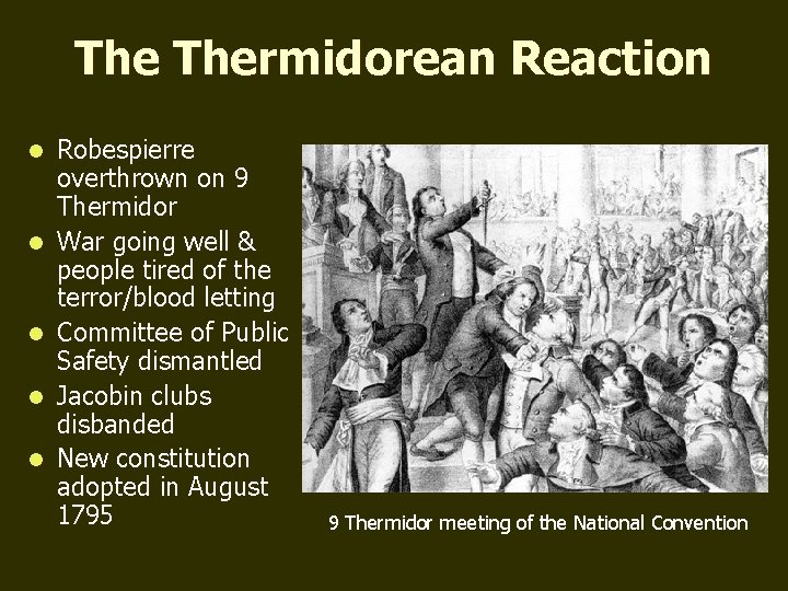 The Thermidorean Reaction l l l Robespierre overthrown on 9 Thermidor War going well The Thermidorean Reaction l l l Robespierre overthrown on 9 Thermidor War going well