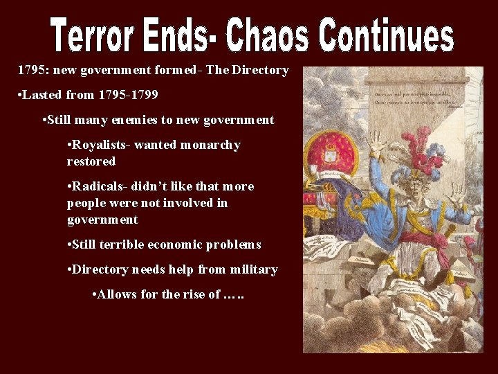 1795: new government formed- The Directory • Lasted from 1795 -1799 • Still many 1795: new government formed- The Directory • Lasted from 1795 -1799 • Still many