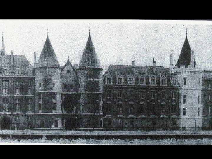 The Conciergerie on the bank of the Seine. During the Revolution, it was used The Conciergerie on the bank of the Seine. During the Revolution, it was used