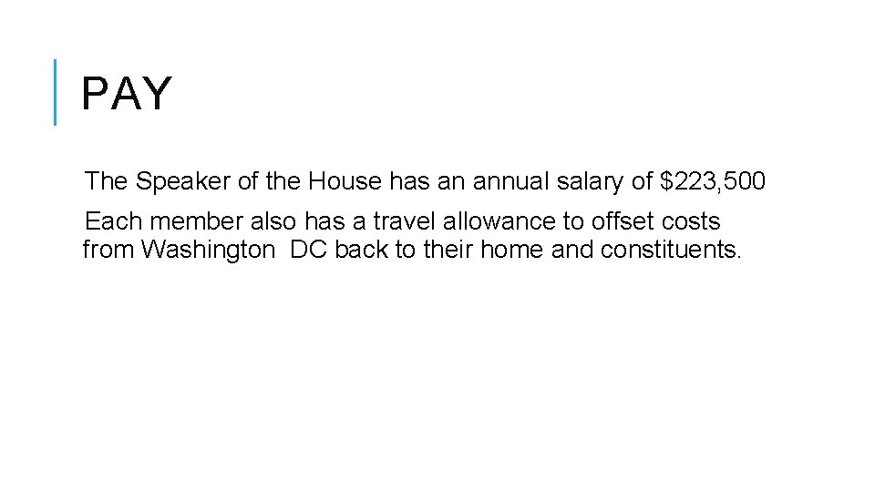 PAY The Speaker of the House has an annual salary of $223, 500 Each