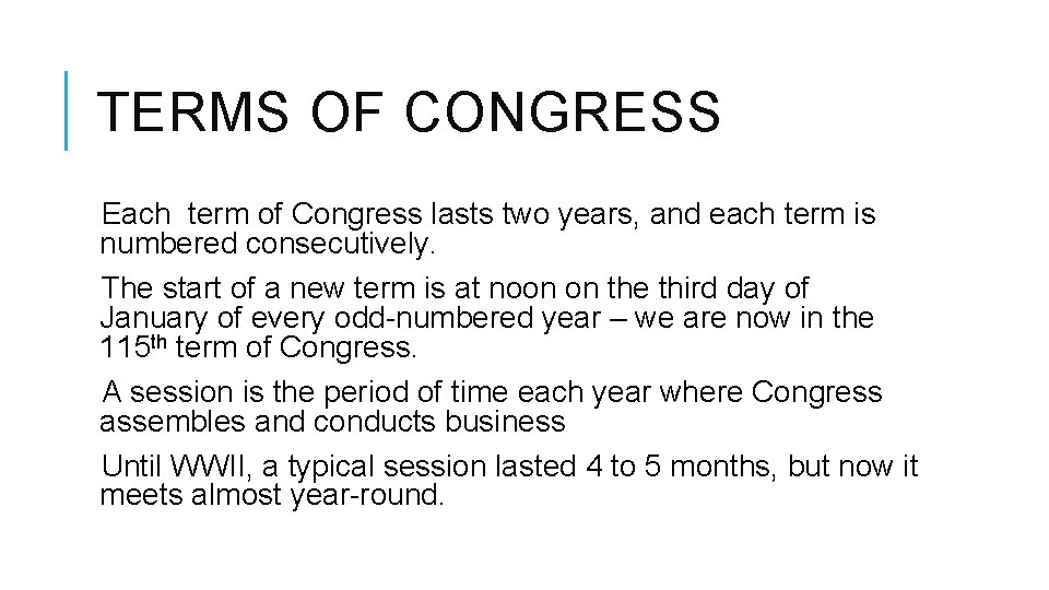 TERMS OF CONGRESS Each term of Congress lasts two years, and each term is