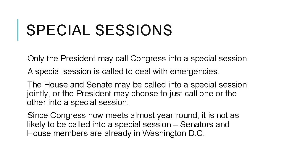 SPECIAL SESSIONS Only the President may call Congress into a special session. A special