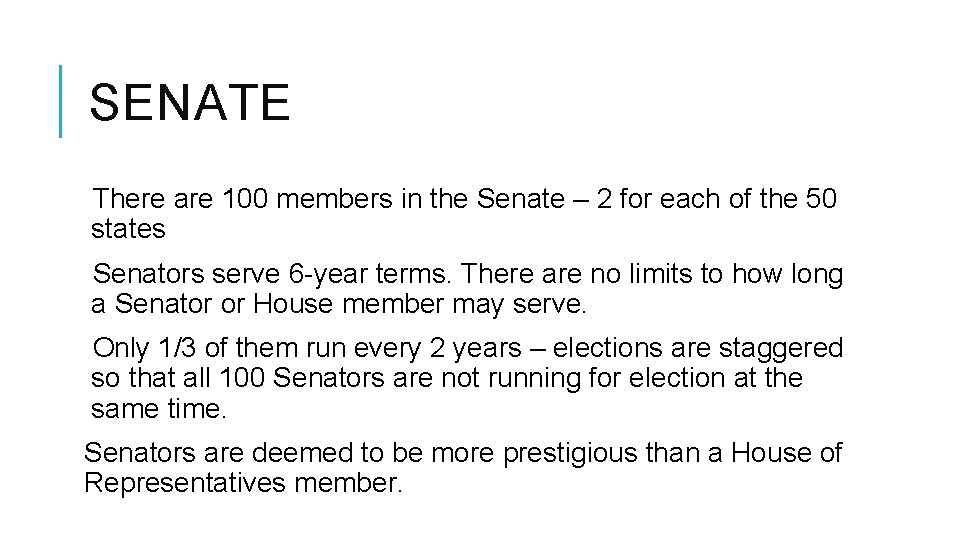 SENATE There are 100 members in the Senate – 2 for each of the