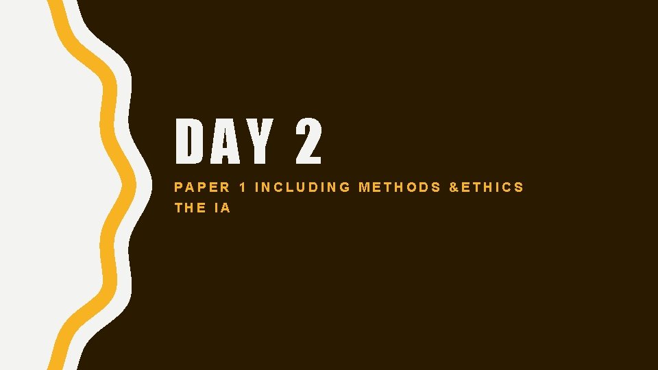 DAY 2 PAPER 1 INCLUDING METHODS &ETHICS THE IA 