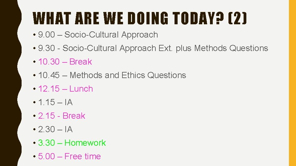 WHAT ARE WE DOING TODAY? (2) • 9. 00 – Socio-Cultural Approach • 9.