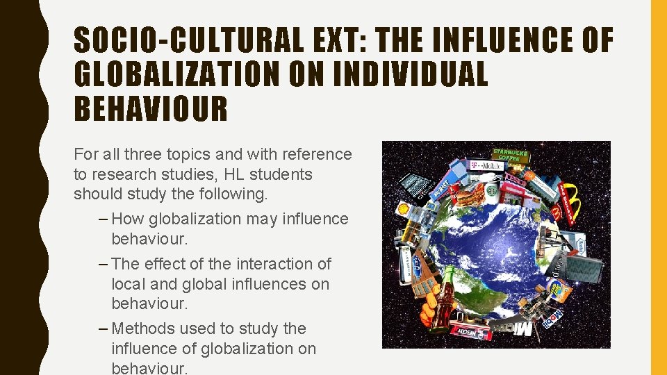 SOCIO-CULTURAL EXT: THE INFLUENCE OF GLOBALIZATION ON INDIVIDUAL BEHAVIOUR For all three topics and