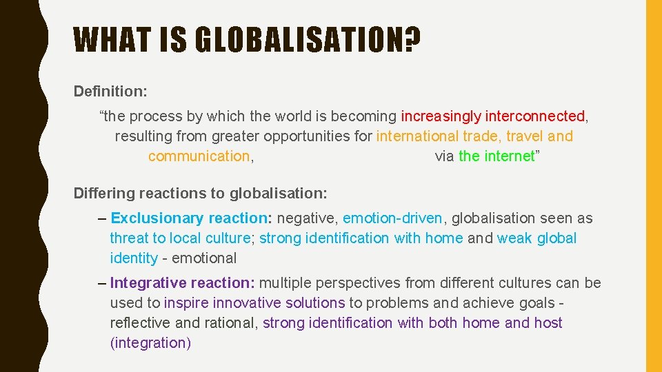 WHAT IS GLOBALISATION? Definition: “the process by which the world is becoming increasingly interconnected,