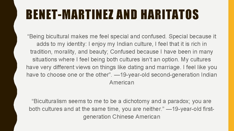 BENET-MARTINEZ AND HARITATOS “Being bicultural makes me feel special and confused. Special because it