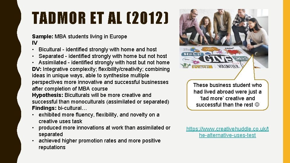 TADMOR ET AL (2012) Sample: MBA students living in Europe IV • Bicultural -