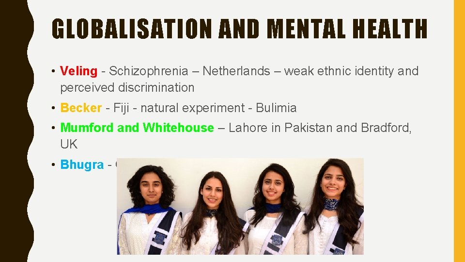 GLOBALISATION AND MENTAL HEALTH • Veling - Schizophrenia – Netherlands – weak ethnic identity