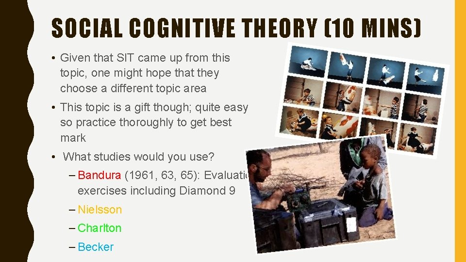 SOCIAL COGNITIVE THEORY (10 MINS) • Given that SIT came up from this topic,