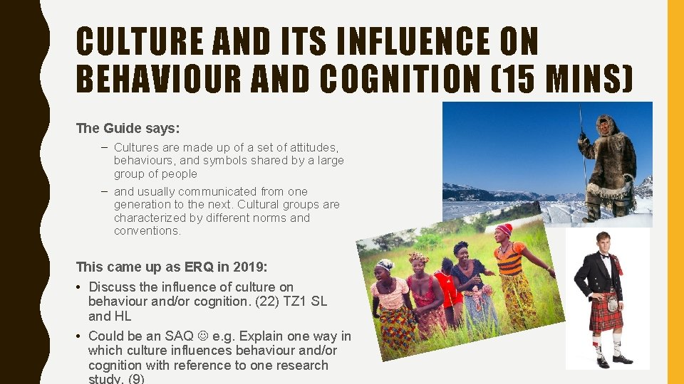 CULTURE AND ITS INFLUENCE ON BEHAVIOUR AND COGNITION (15 MINS) The Guide says: –