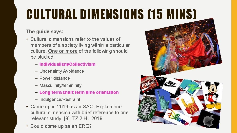 CULTURAL DIMENSIONS (15 MINS) The guide says: • Cultural dimensions refer to the values