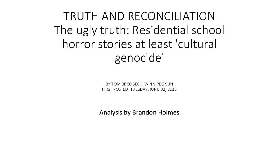 TRUTH AND RECONCILIATION The ugly truth: Residential school horror stories at least 'cultural genocide'