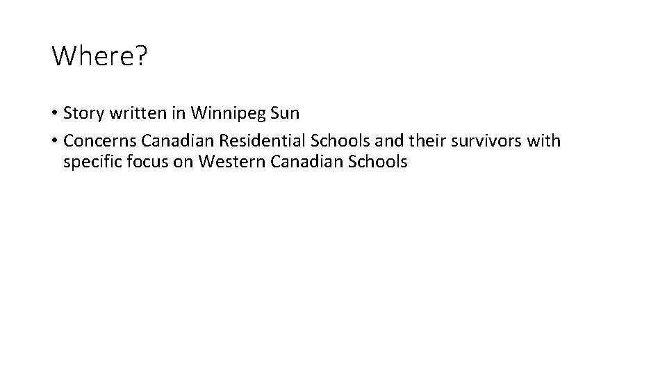 Where? • Story written in Winnipeg Sun • Concerns Canadian Residential Schools and their