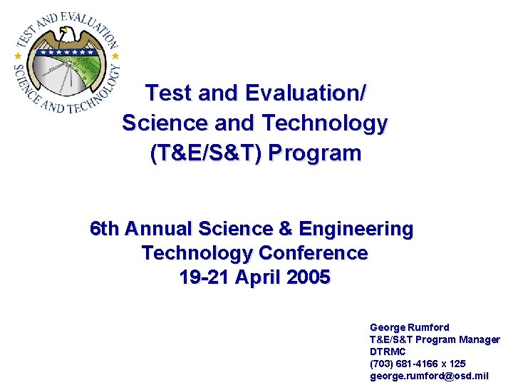 Test and Evaluation/ Science and Technology (T&E/S&T) Program 6 th Annual Science & Engineering