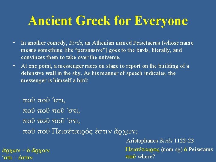 Ancient Greek for Everyone • In another comedy, Birds, an Athenian named Peisetaerus (whose