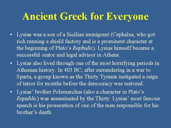 Ancient Greek for Everyone • Lysias was a son of a Sicilian immigrant (Cephalus,