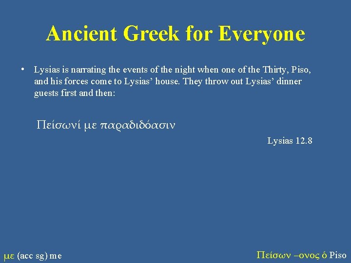 Ancient Greek for Everyone • Lysias is narrating the events of the night when