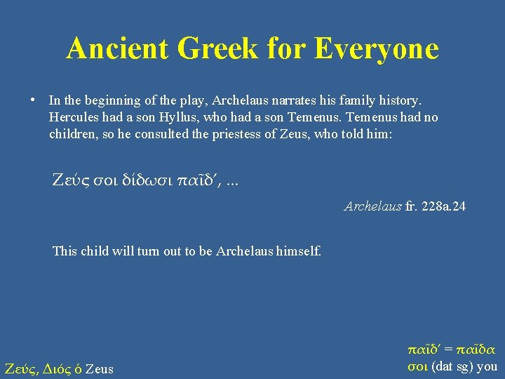 Ancient Greek for Everyone • In the beginning of the play, Archelaus narrates his