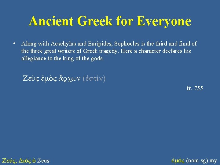 Ancient Greek for Everyone • Along with Aeschylus and Euripides, Sophocles is the third