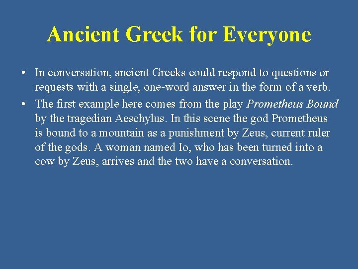 Ancient Greek for Everyone • In conversation, ancient Greeks could respond to questions or