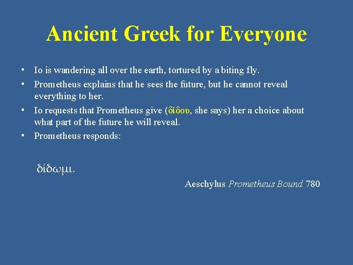 Ancient Greek for Everyone • Io is wandering all over the earth, tortured by