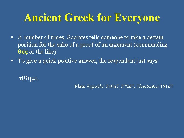 Ancient Greek for Everyone • A number of times, Socrates tells someone to take