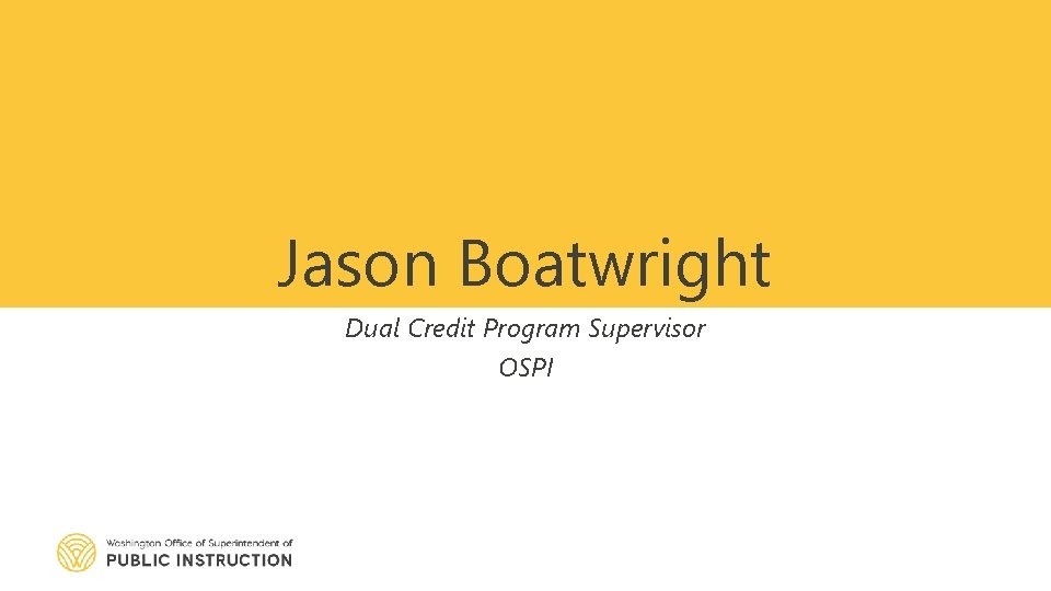 Jason Boatwright Dual Credit Program Supervisor OSPI 