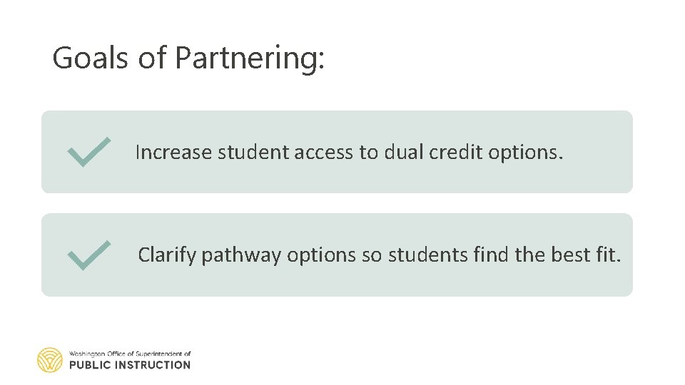 Goals of Partnering: Increase student access to dual credit options. Clarify pathway options so