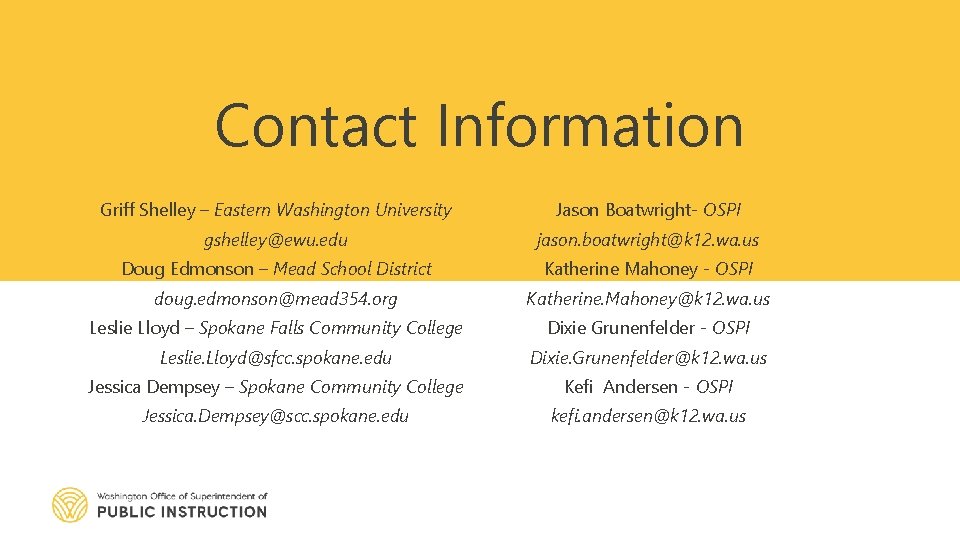 Contact Information Griff Shelley – Eastern Washington University Jason Boatwright- OSPI gshelley@ewu. edu jason.