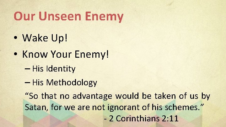 Our Unseen Enemy • Wake Up! • Know Your Enemy! – His Identity –