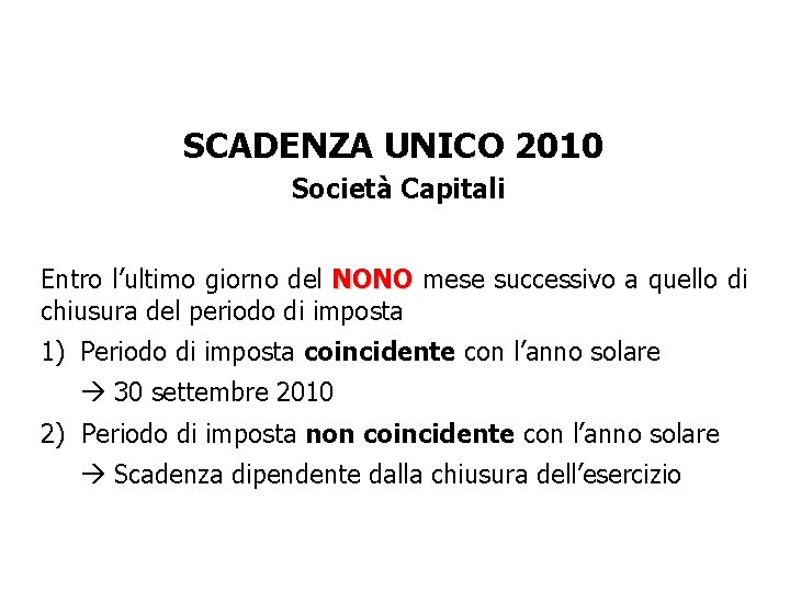 SCADENZA UNICO 2010 Società Capitali Entro l’ultimo giorno del NONO mese successivo a quello