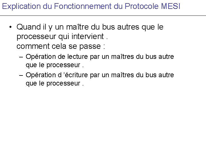 Explication du Fonctionnement du Protocole MESI • Quand il y un maître du bus