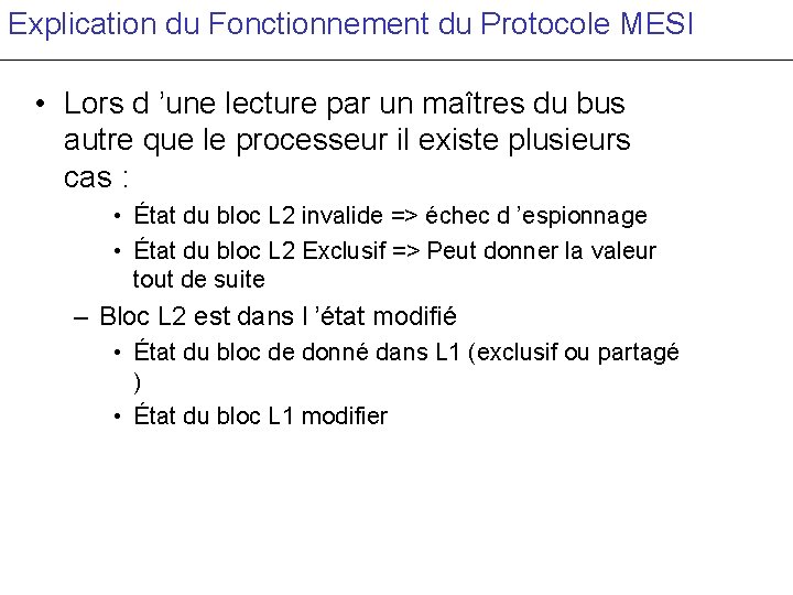 Explication du Fonctionnement du Protocole MESI • Lors d ’une lecture par un maîtres