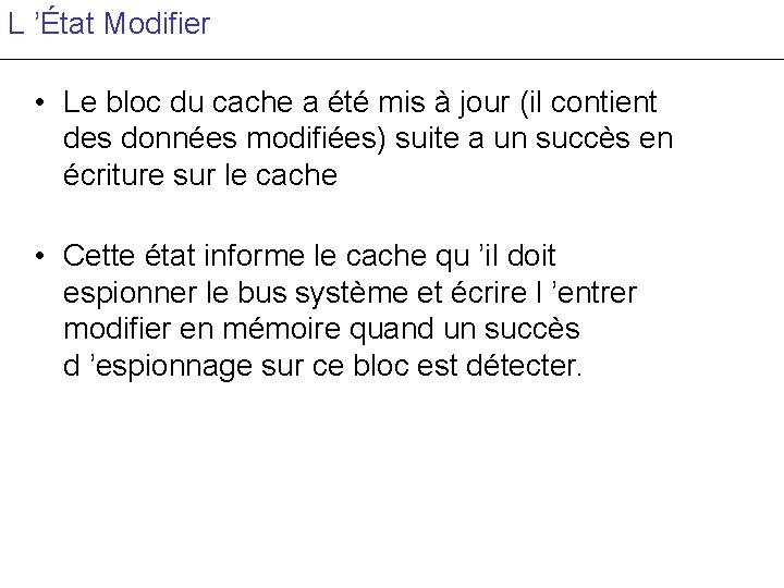 L ’État Modifier • Le bloc du cache a été mis à jour (il