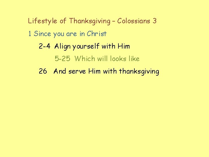 Lifestyle of Thanksgiving – Colossians 3 1 Since you are in Christ 2 -4