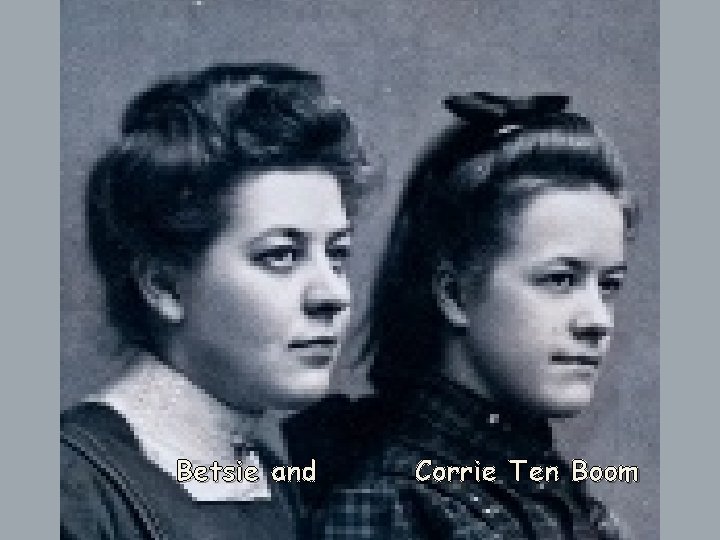 Betsie and Corrie Ten Boom 