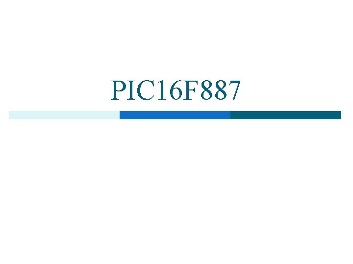 PIC 16 F 887 PIC 16 F 887