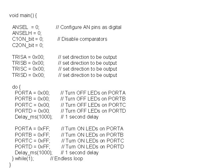 void main() { ANSEL = 0; ANSELH = 0; C 1 ON_bit = 0; void main() { ANSEL = 0; ANSELH = 0; C 1 ON_bit = 0;