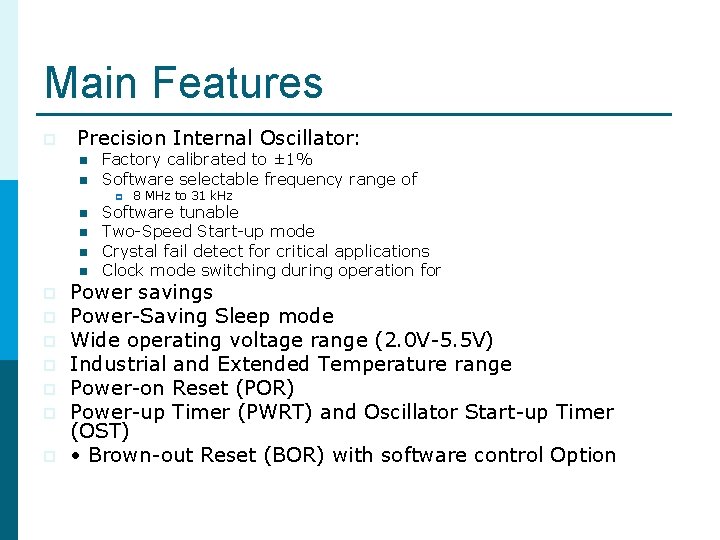 Main Features p Precision Internal Oscillator: n n Factory calibrated to ± 1% Software Main Features p Precision Internal Oscillator: n n Factory calibrated to ± 1% Software