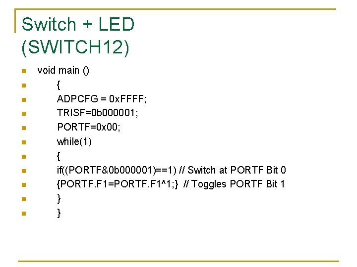 Switch + LED (SWITCH 12) n n n void main () { ADPCFG = Switch + LED (SWITCH 12) n n n void main () { ADPCFG =