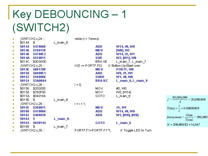 Key DEBOUNCING – 1 (SWITCH 2) n n n n n n n ; Key DEBOUNCING – 1 (SWITCH 2) n n n n n n n ;