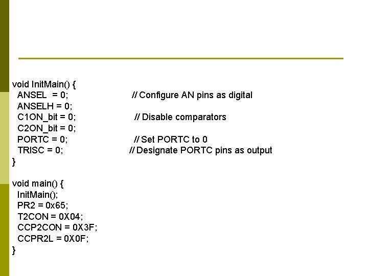 void Init. Main() { ANSEL = 0; ANSELH = 0; C 1 ON_bit = void Init. Main() { ANSEL = 0; ANSELH = 0; C 1 ON_bit =