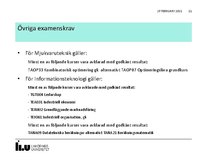 27 FEBRUARY 2021 Övriga examenskrav • För Mjukvaruteknik gäller: Minst en av följande kurser