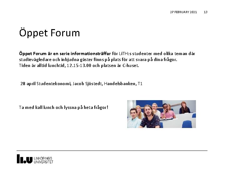 27 FEBRUARY 2021 Öppet Forum är en serie informationsträffar för Li. TH: s studenter