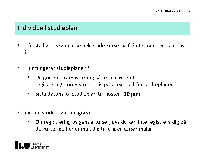 27 FEBRUARY 2021 Individuell studieplan • I första hand ska de icke avklarade kurserna